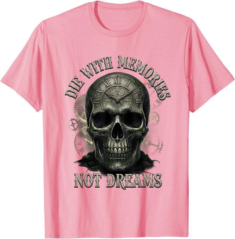 Skeleton Die With Memories Not Dreams Tee Skeleton Die with Memories Not Dreams T-Shirt - Pink