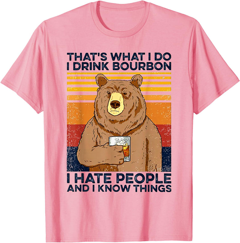 Funny Bear Drinking Bourbon Vintage Tee Shirt That's What I Do I Drink Bourbon I Hate People Bear Drinking T-Shirt - Pink