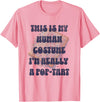 Human Costume Halloween Halloween This is My Human Costume I'm Really A Pop Tart T-Shirt - Pink