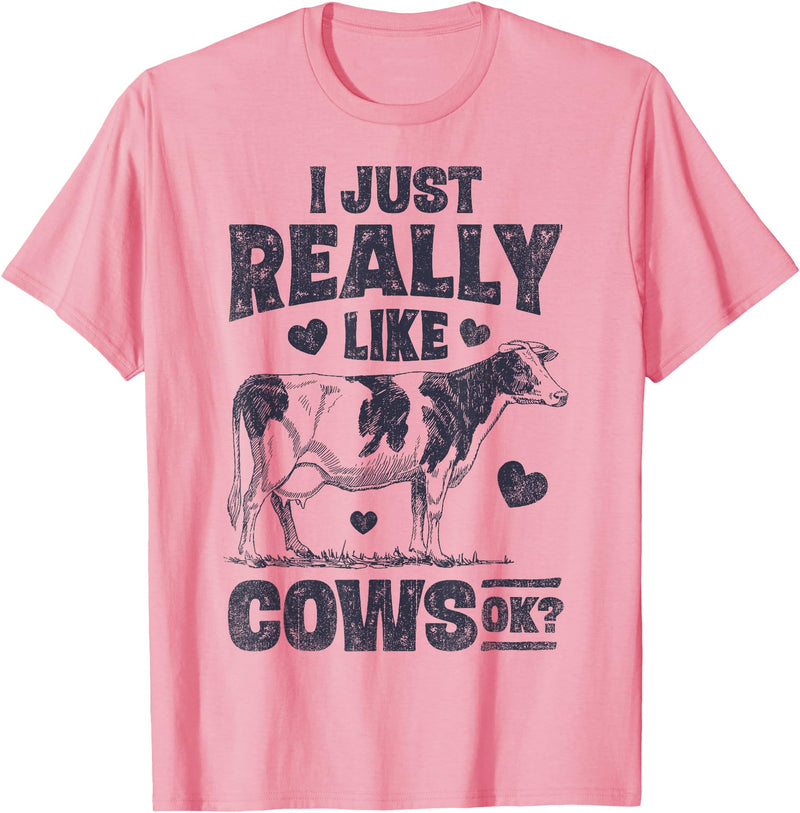 Legendairy Cow Co I Just Really Like Cows OK Funny Cow Lover Farmer Dairy Farm T-Shirt - Pink