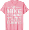 Father's Day Gift Funny Shirt - Mike Name Tee If Mike Can't Fix it We're All Screwed Funny Fathers Gift T-Shirt - Pink