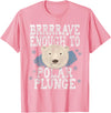 Take The Plunge Designs Funny Polar Bear Plunge Joke - Brrrr Cold Water Event T-Shirt - Pink