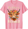 Officially Retired Tee Retirement Gifts for Women This Heifer is Retired Floral Highland Cow Funny Retirement T-Shirt - Pink