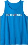 He Him Hole Funny Trending For Mens Costume He Him Hole Valentine's Day Funny Sarcastic Graphic Tank Top - Sapphire Blue