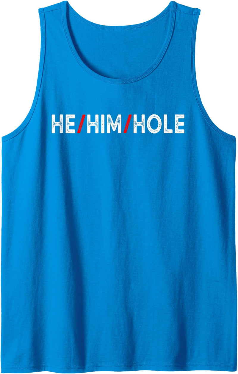 He Him Hole Funny Trending For Mens Costume He Him Hole Valentine's Day Funny Sarcastic Graphic Tank Top - Sapphire Blue