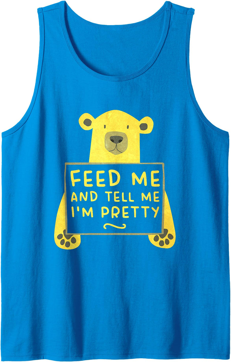 Funny Sayings Cute Hungry Bear Memes Cute Hungry Bear Feed Me Tell Me I’m Pretty Tank Top - Sapphire Blue