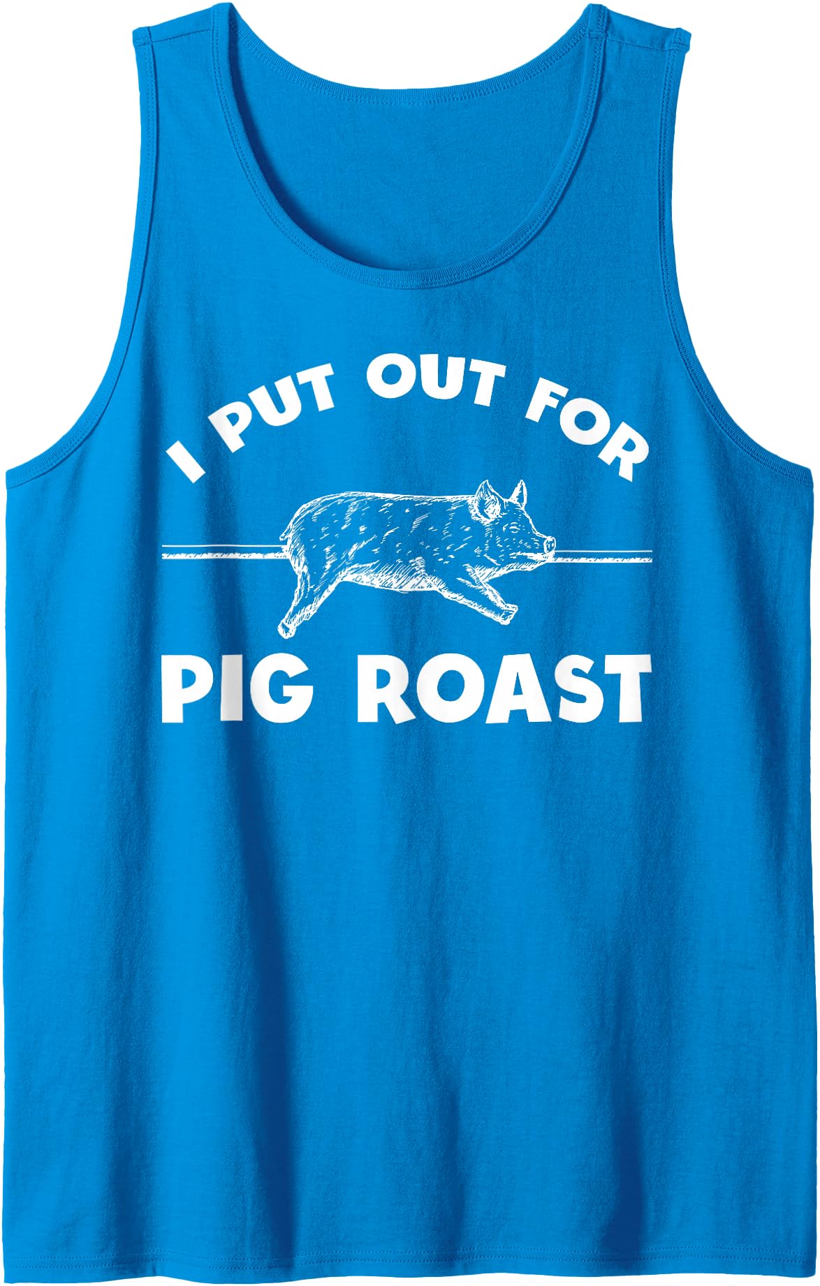 Cool Pig Roast Humor Quote Merch Pig Roast Apparel - Funny Roasts Lover Design Tank Top - Sapphire Blue