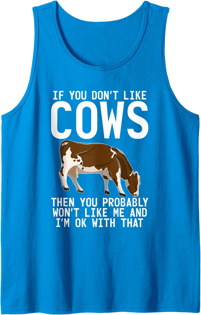 Cow Farmer Gifts If you dont like Cows then you probably wont like me Cow Tank Top - Sapphire Blue