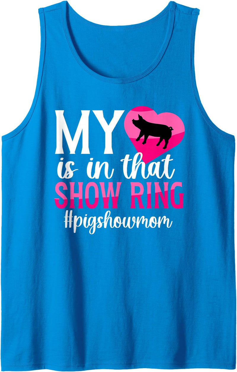 Proud Pig Show Mom For Mother's Day In That Show Ring Pig Show Mom Pig Show Mama Tank Top - Sapphire Blue