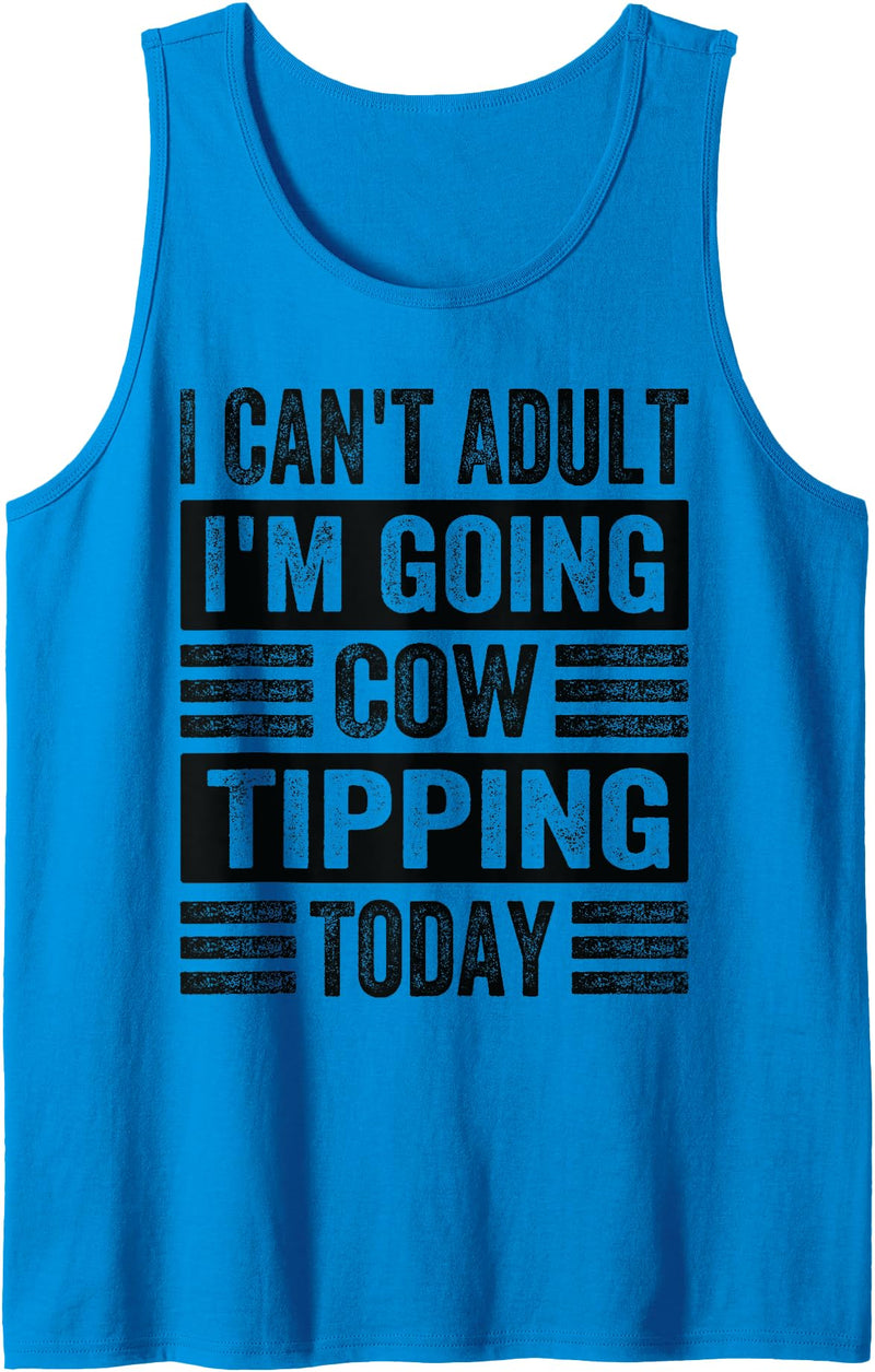Funny Farmer Family - Tractor Farm Animals Stuff I Can't Adult I'm Going Cow Tipping Today - Funny Tank Top - Sapphire Blue