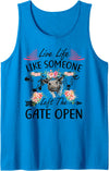 Live Life Like Someone Left Gate Open Heifer Gift Live Life Like Someone Left The Gate Open Heifer Cow Tank Top - Sapphire