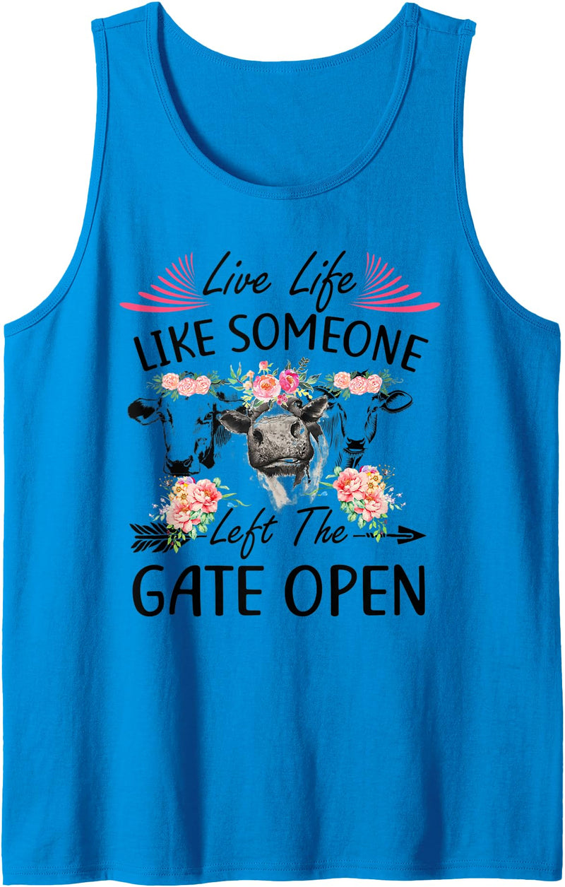 Live Life Like Someone Left Gate Open Heifer Gift Live Life Like Someone Left The Gate Open Heifer Cow Tank Top - Sapphire