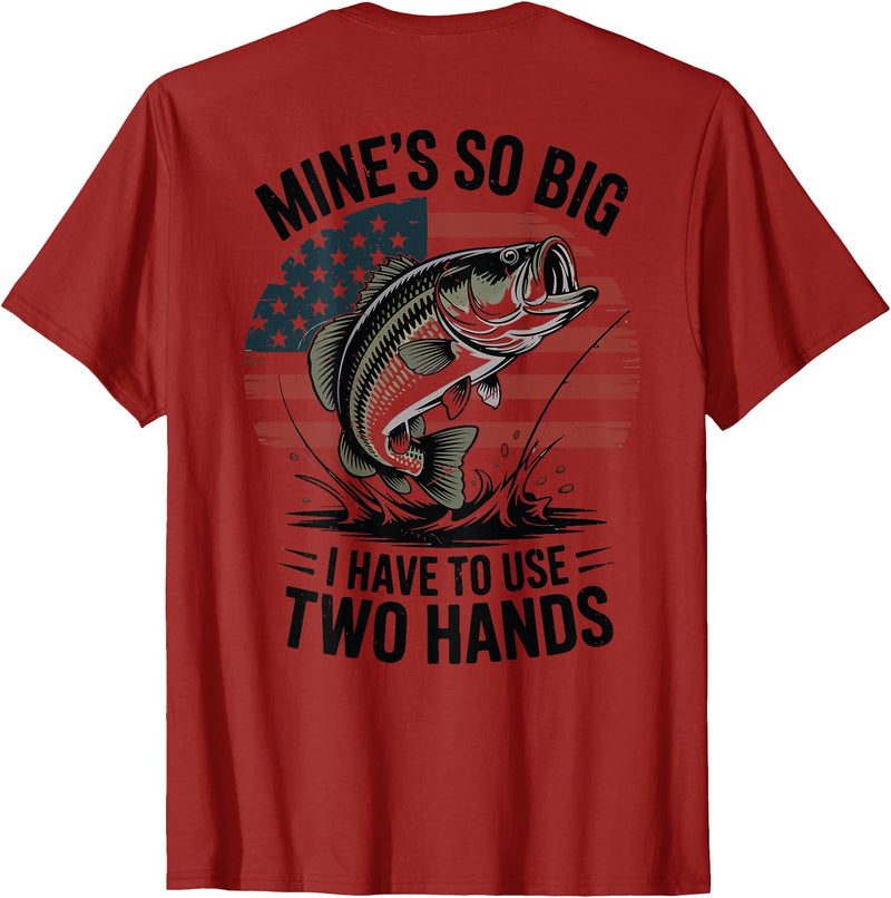 Mines So Big I Have To Use Two Hands Fishing Dad Men's Fishing Graphic On-Back Mines Big Use Two Hands Funny T-Shirt - Cranberry Red