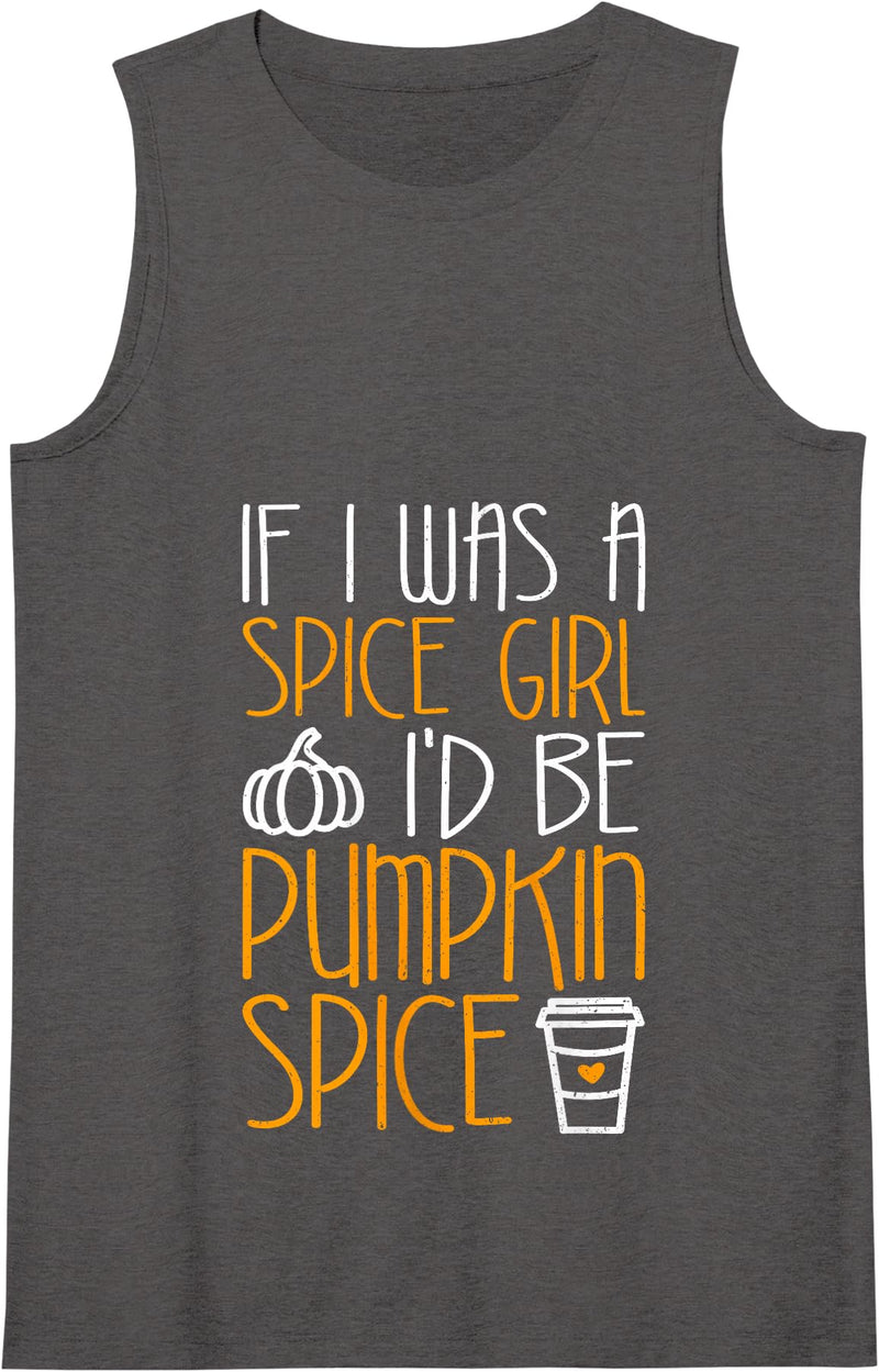 Id Be Pumpkin Spice Shirts If I Was A Spice Girl I'd Be Pumpkin Spice T-Shirt Tank Top - Dark Heather Grey