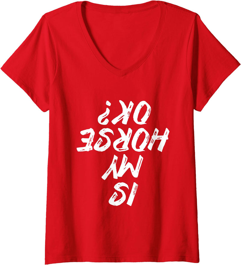 Is My Horse Ok Horseback Riding Equestrian Design Womens Is My Horse Ok Horseback Riding Equestrian V-Neck T-Shirt - Red