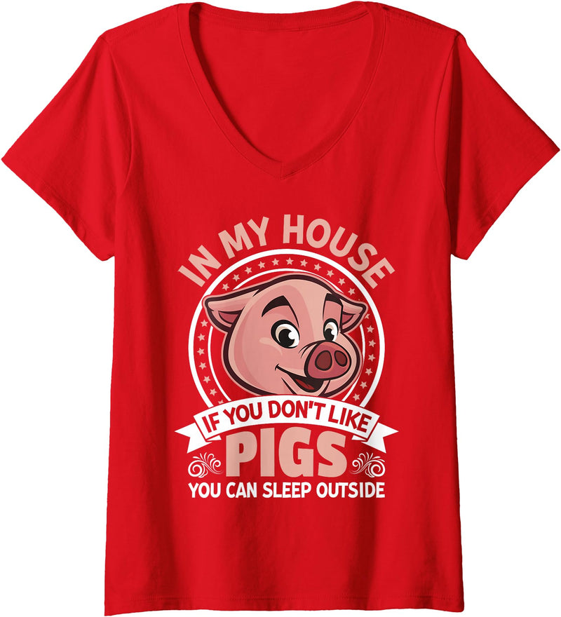 Funny Pig Farm Piggy Farmer Farming Gifts DAIMMER Womens In My Home If You Don't Like Pigs You Can Sleep Outside V-Neck T-Shirt - Red