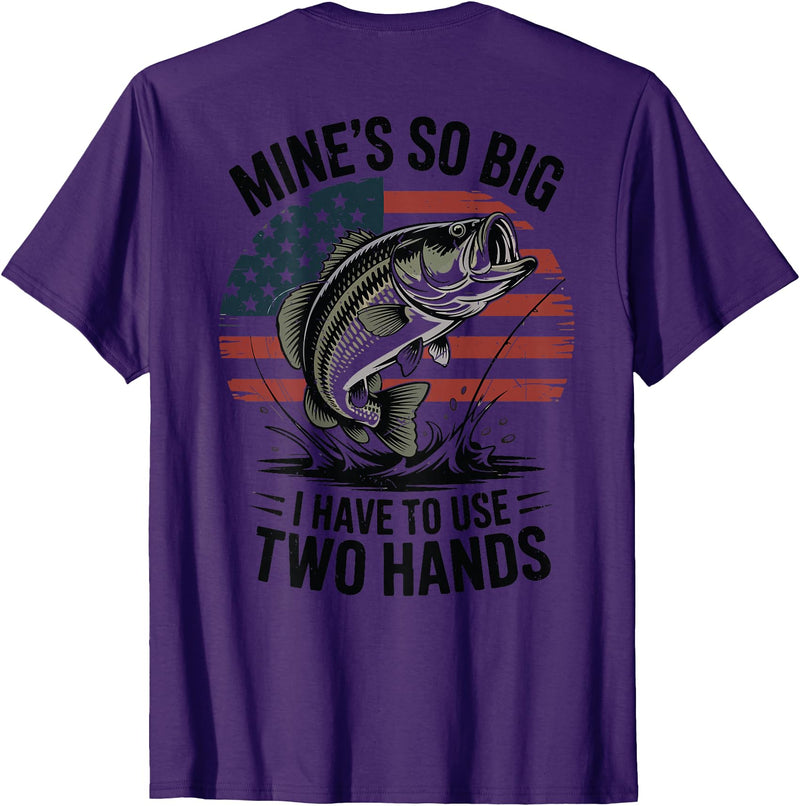 Mines So Big I Have To Use Two Hands Fishing Dad Men's Fishing Graphic On-Back Mines Big Use Two Hands Funny T-Shirt - Purple