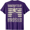 Bankrupted By Birdseed Bird Watching Humor Bankrupted By Birdseed Funny Bird Watching Lover 2 Sides T-Shirt - size chart