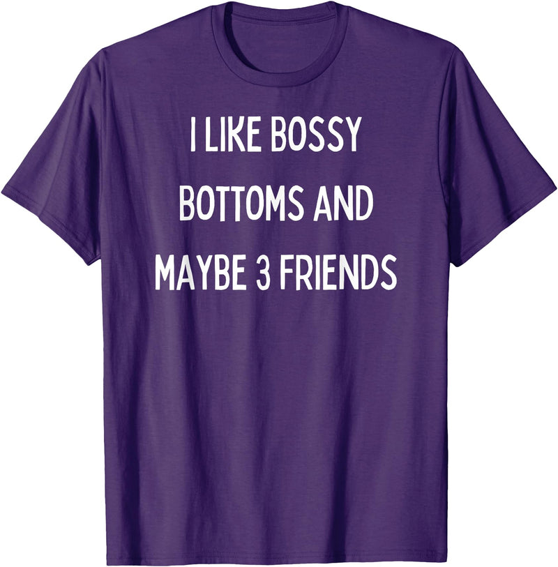 SIB Sexy Bossy Bottom Gifts and Presents I like bossy bottoms and maybe 3 friends T-Shirt - Purple