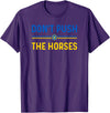 Don’t Push The Horses Funny Quotes Don’t Push The Horses Funny Patriotic Saying T-Shirt - Purple