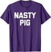 Funny Shirt With Saying & Funny T-Shirts Nasty Pig T-Shirt funny saying sarcastic novelty humor cool T-Shirt - Purple