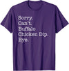 Funny Buffalo Chicken Dip Designs Sorry Can't Buffalo Chicken Dip Bye Funny Sarcastic T-Shirt - Purple