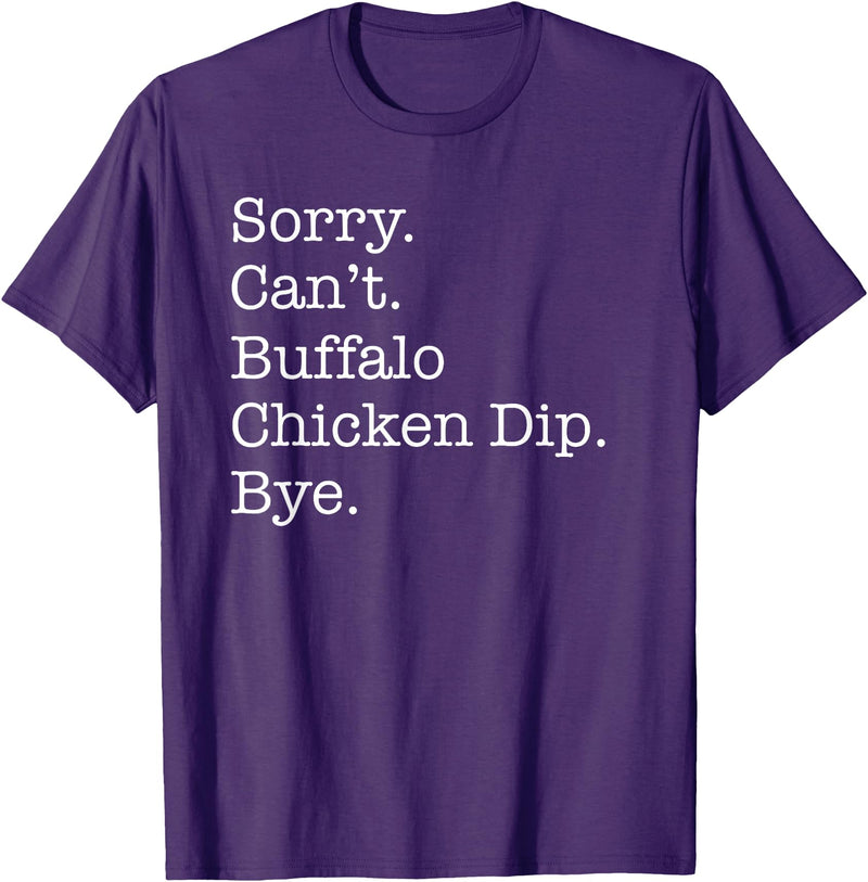 Funny Buffalo Chicken Dip Designs Sorry Can't Buffalo Chicken Dip Bye Funny Sarcastic T-Shirt - Purple