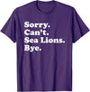 Funny Sorry Can't Sea Lions Bye Gift Funny Sea Lion Gift for Men Women Boys or Girls T-Shirt - Purple
