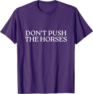Funny Boxing Quotes Don't Push The Horses T-Shirt - Purple