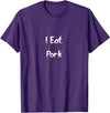 You are What you Eat I eat pig T-Shirt - Purple