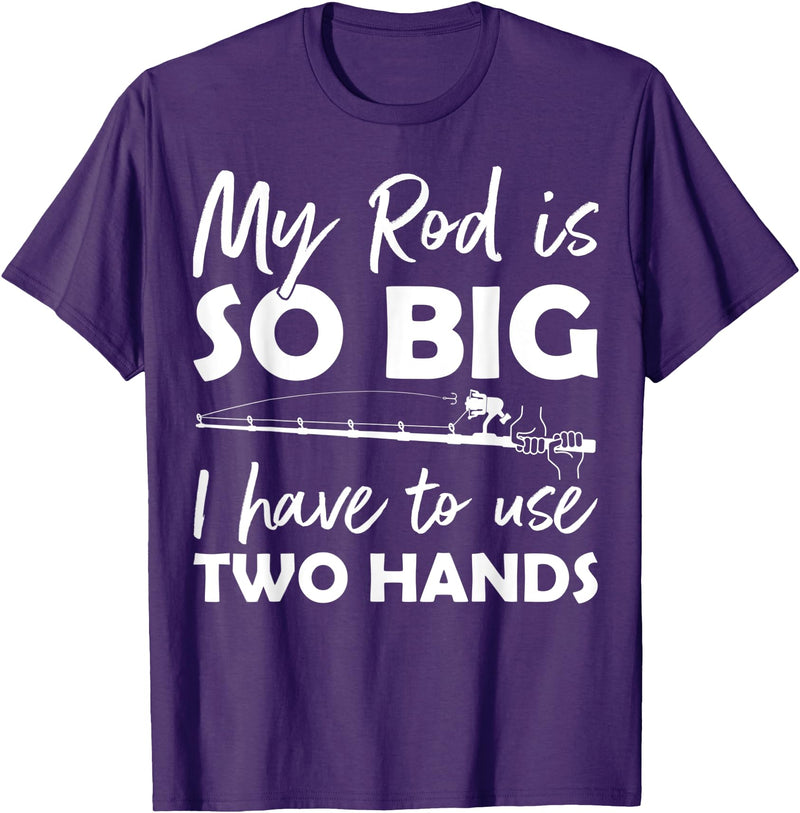 Fishing Rod Apparel My Rod is so big I have to use two Hands Funny Fishing Rod T-Shirt - Purple