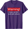 Funny Fishing Meme Gifts Funny Fishing Does Not Fish Well With Others Gift T-Shirt - Purple