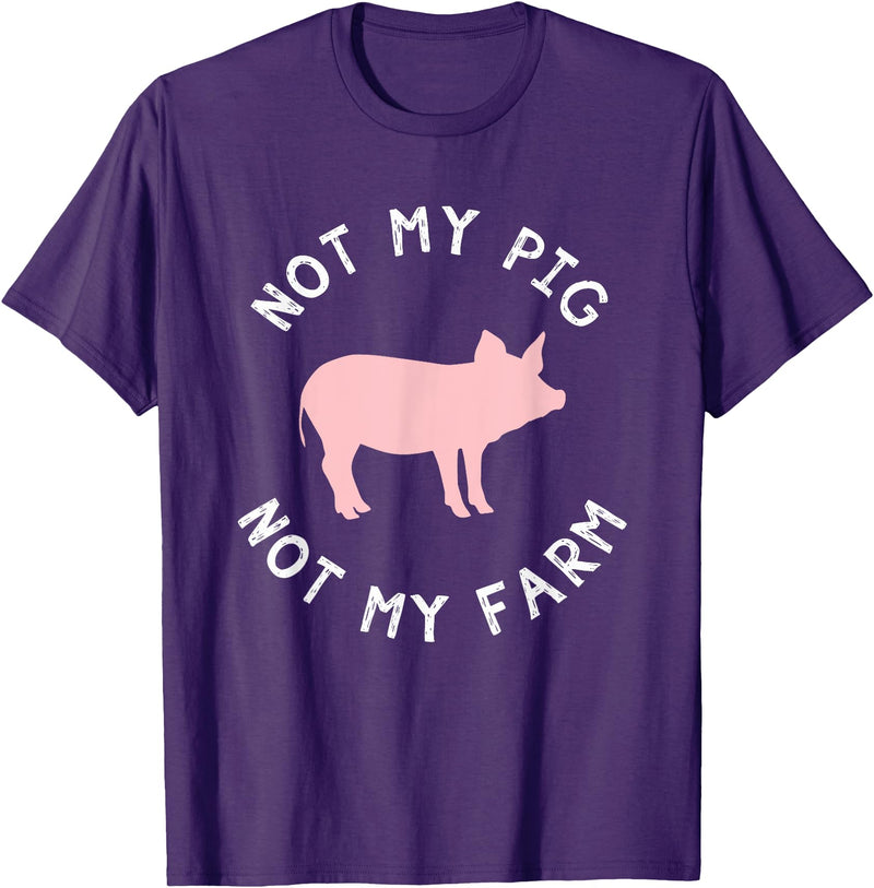 Not My Pig Not My Farm Funny Farmer Animal T-Shirt - Purple