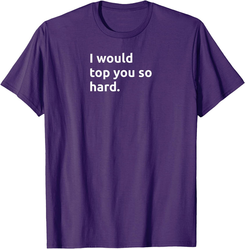 Bear Daddy I Would TOP You So Hard Funny Gay Humor Adult T-Shirt - Purple