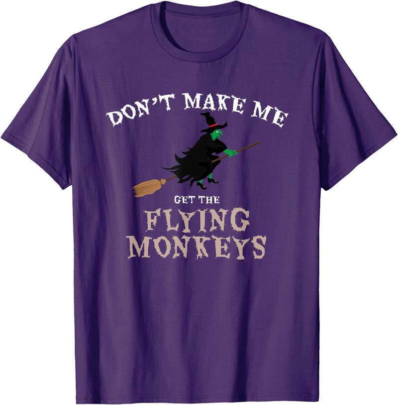 Don't Make Me Get The Flying Monkeys Witch Gifts Don't Make Me Get The Flying Monkeys Funny Halloween Witch T-Shirt - Purple