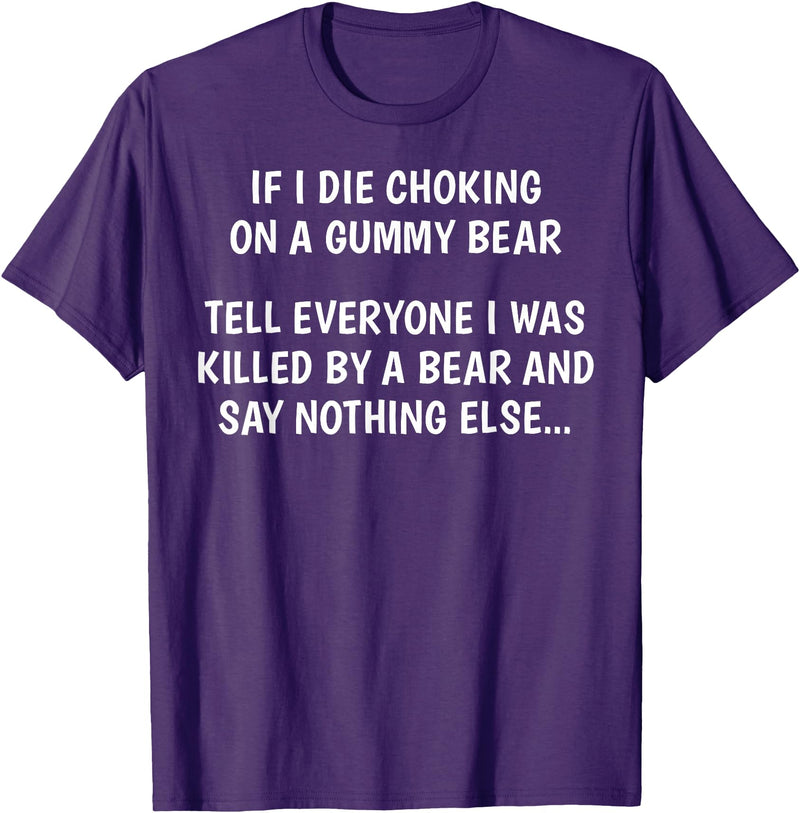 Funny Sayings Hilarious Jokes Humorous Memes Gear If I Die Choking On A Gummy Bear Funny Saying Sarcastic Joke T-Shirt - Purple