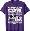 Cow Gift Cow Lover Accessories Cattle Farmer Stuff Funny Dairy Cow Design For Men Women Heifer Cattle Farmers T-Shirt -