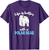Hiking Lover Design Life is Better with A Polar Bear T-Shirt - Purple