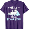 Polar Bear Designs Polar Bear Design | Live Life Like a Polar Bear T-Shirt - Purple