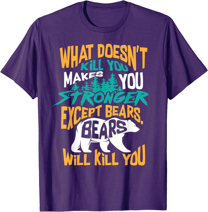 Cool Dainty Passionate Bear Lover T-shirts What Doesn't Kill You Makes You Stronger Except Bears Gift T-Shirt - Purple