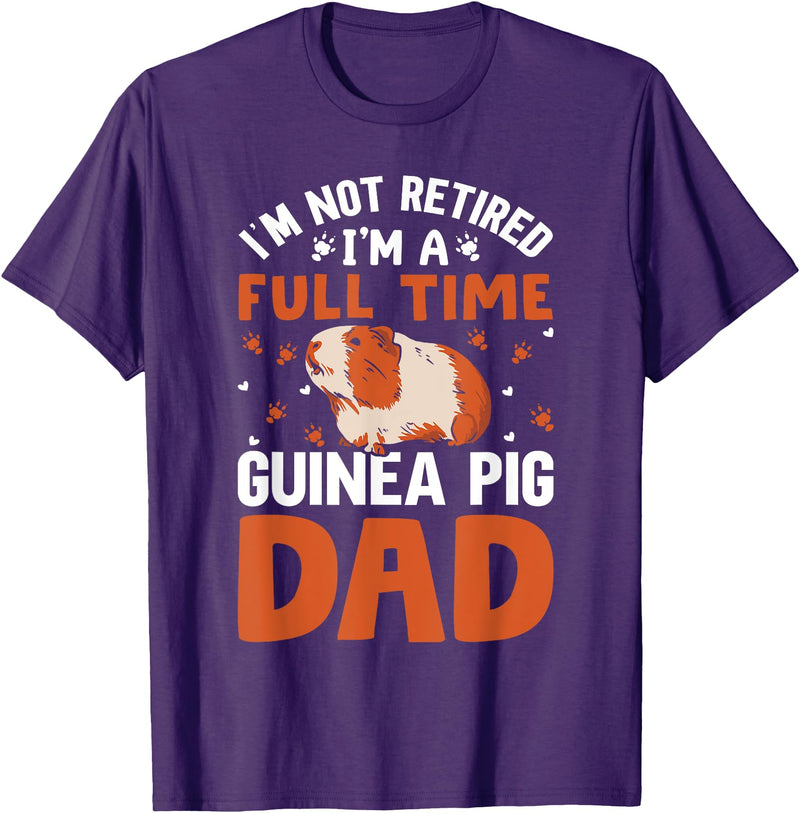 I'm Not Retired I'm A Full Time Guinea Pig Dad T-Shirt - Purple