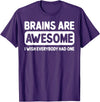 Funny Brains Are Awesome Tee Shirt Brains Are Awesome I Wish Everybody Had One T-Shirt - Purple