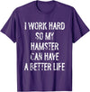 I Work Hard So My Hamster Can Have A Better Life T-Shirt - Purple