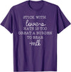Stick With Love Hate Is Great Burden Clothing Co stick with love hate is too great a burden to bear T-Shirt - Purple