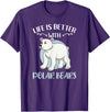 Hiking Lover Design Life is Better with Polar Bears T-Shirt - Purple