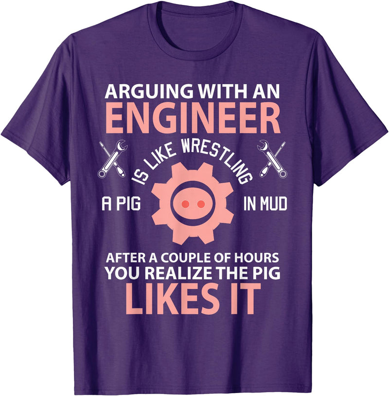 Funny Engineer I'm Not Arguing Apparel Wear Gift Arguing With An Engineer Is Like Wrestling A Pig Engineering T-Shirt - Purple