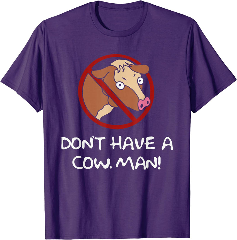 Don't Have A Cow. Man! Funny T-Shirt - Purple