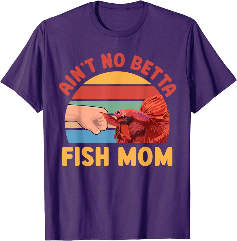 Funny Betta Splendens For Betta Fish Mom Ain't No Betta Fish Mom Than Me Betta Fish Lover T-Shirt - Purple