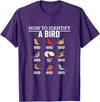 Funny Birding Watch Designs How to Identify A Bird Funny Bird Watching T-Shirt - Purple