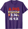 Clever Humor For Exact Science Teachers & Students A Pig Without 3.14 Is 9.8 Pun About Physics And Mathematics T-Shirt - Purple